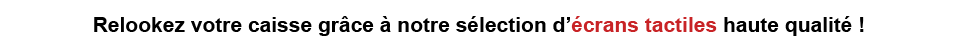 Relookez votre caisse grâce à notre sélection d'écrans tactiles haute qualité !
